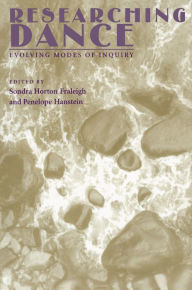Title: Researching Dance: Evolving Modes of Inquiry / Edition 1, Author: Sondra Horton Fraleigh