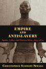 Empire And Antislavery: Spain Cuba And Puerto Rico 1833-1874