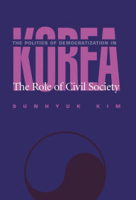 Title: The Politics Of Democratization In Korea / Edition 1, Author: Sunhyuk Kim