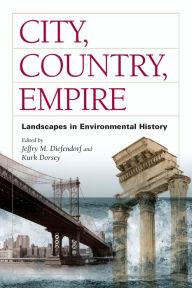 Title: City, Country, Empire: Landscapes in Environmental History, Author: Jeffry M Diefendorf