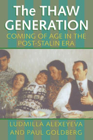 Title: The Thaw Generation: Coming of Age in the Post-Stalin Era, Author: Ludmilla Alexeyeva