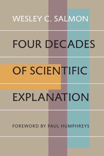 Four Decades of Scientific Explanation / Edition 1