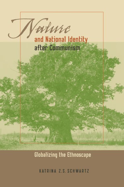 Nature and National Identity After Communism: Globalizing the Ethnoscape