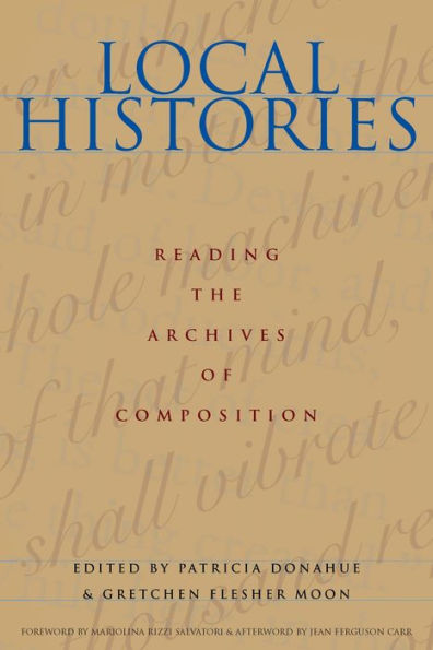 Local Histories: Reading the Archives of Composition