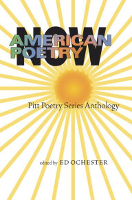 Title: American Poetry Now: Pitt Poetry Series Anthology / Edition 1, Author: Ed Ochester