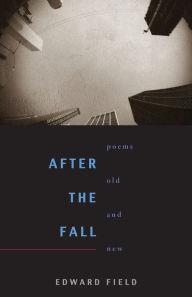 Title: After the Fall: Poems Old and New, Author: Edward Field