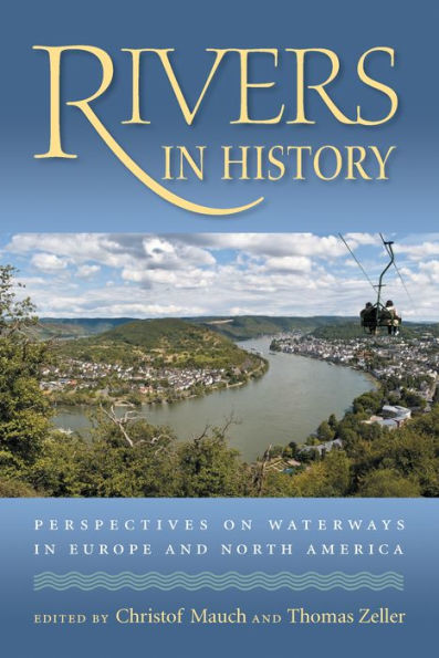 Rivers History: Perspectives on Waterways Europe and North America