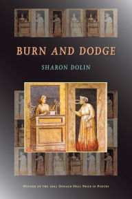 Title: Burn and Dodge, Author: Sharon Dolin