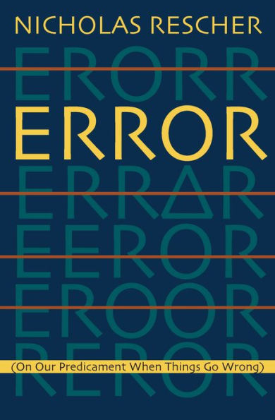 Error: (On Our Predicament When Things Go Wrong )