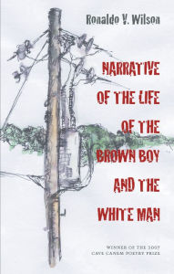 Title: Narrative of the Life of the Brown Boy and the White Man, Author: Ronaldo V. Wilson