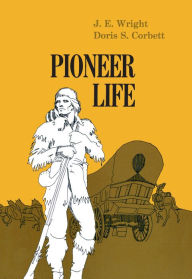 Title: Pioneer Life In Western Pennsylvania, Author: J. E. Wright