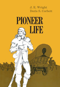 Title: Pioneer Life In Western Pennsylvania, Author: Wright J E