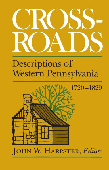Crossroads: Descriptions of Western Pennsylvania 1720-1829
