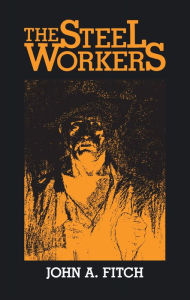 Title: The Steel Workers, Author: John Fitch