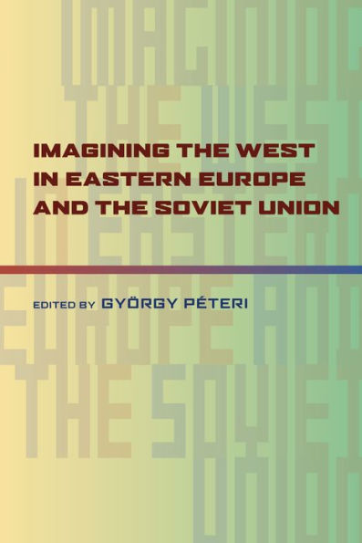 Imagining the West in Eastern Europe and the Soviet Union