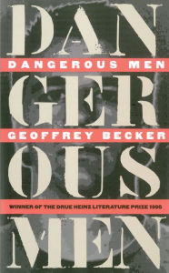Title: Dangerous Men, Author: Geoffrey Becker