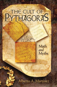 Title: The Cult of Pythagoras: Math and Myths, Author: Alberto Martinez