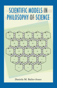 Title: Scientific Models in Philosophy of Science, Author: Daniela Bailer-Jones