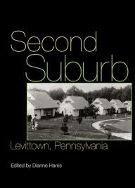 Title: Second Suburb: Levittown, Pennsylvania, Author: Dianne Harris