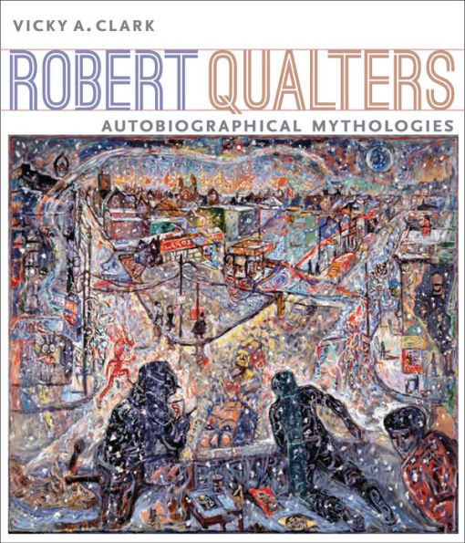 Robert Qualters: Autobiographical Mythologies