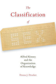 Title: The Classification of Sex: Alfred Kinsey and the Organization of Knowledge, Author: Donna Drucker