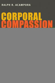 Title: Corporal Compassion: Animal Ethics and Philosophy of Body, Author: Ralph R. Acampora