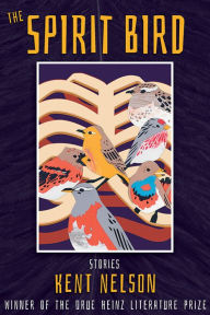 Title: The Spirit Bird: Stories, Author: Kent Nelson