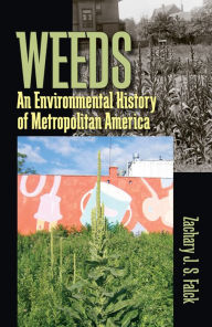 Title: Weeds: An Environmental History of Metropolitan America, Author: Zachary J. S. Falck