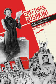Title: Greetings, Pushkin!: Stalinist Cultural Politics and the Russian National Bard, Author: Jonathan Brooks Platt