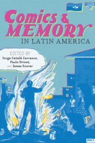 Title: Comics and Memory in Latin America, Author: Jorge Catala Carrasco