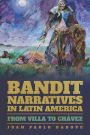 Bandit Narratives in Latin America: From Villa to Chávez