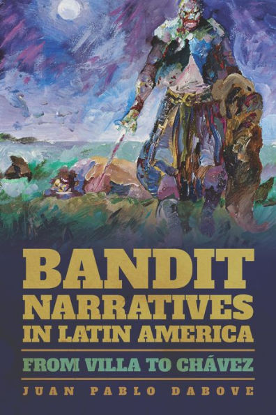 Bandit Narratives Latin America: From Villa to Chávez