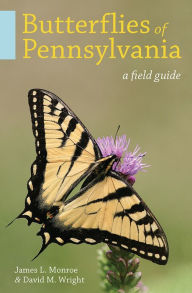 Title: Butterflies of Pennsylvania: A Field Guide, Author: James L. Monroe