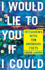 I Would Lie to You if I Could: Interviews with Ten American Poets