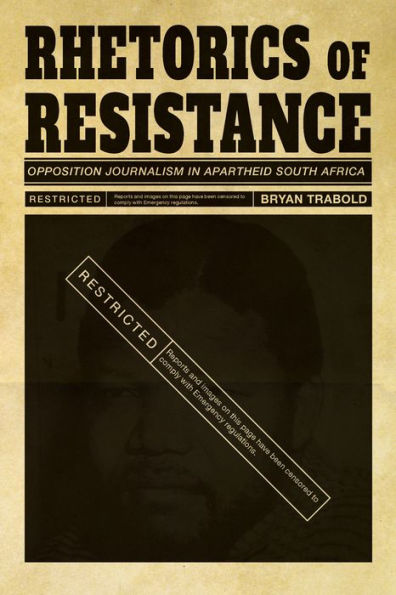 Rhetorics of Resistance: Opposition Journalism Apartheid South Africa