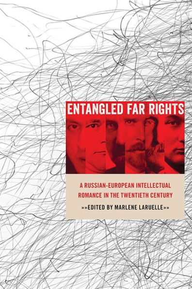 Entangled Far Rights: A Russian-European Intellectual Romance in the Twentieth Century