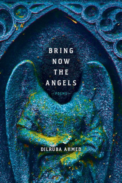 Bring Now the Angels: Poems