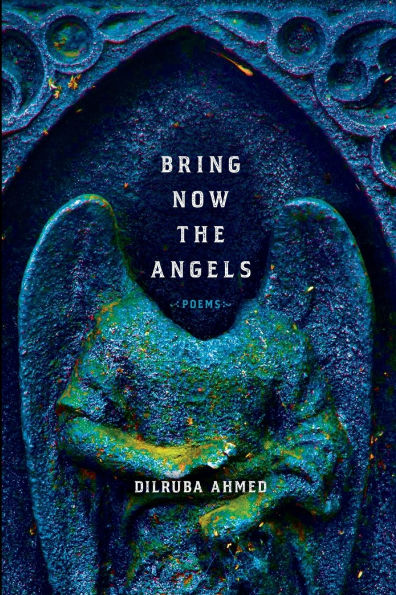 Bring Now the Angels: Poems