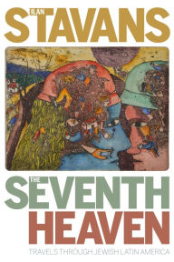 Title: The Seventh Heaven: Travels Through Jewish Latin America, Author: Ilan Stavans