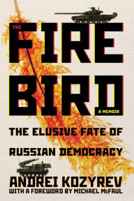 Title: The Firebird: The Elusive Fate of Russian Democracy, Author: Andrei Kozyrev