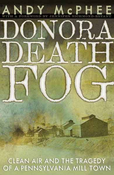 the Donora Death Fog: Clean Air and Tragedy of a Pennsylvania Mill Town