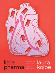 Title: Little Pharma: Poems, Author: Laura Kolbe