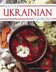 Title: Festive Ukrainian Cooking, Author: Marta Pisetska Farley