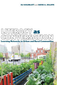 Title: Literacy as Conversation: Learning Networks in Urban and Rural Communities, Author: Eli Goldblatt