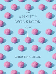 The Anxiety Workbook: Poems