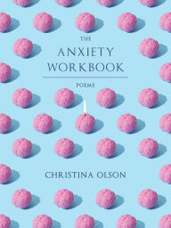 The Anxiety Workbook: Poems