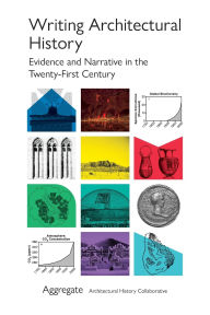Download ebooks google pdf Writing Architectural History: Evidence and Narrative in the Twenty-First Century