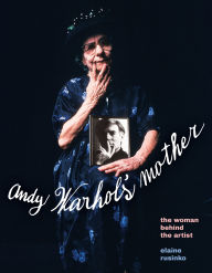 Title: Andy Warhol's Mother: The Woman Behind the Artist, Author: Elaine Rusinko