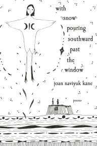 with snow pouring southward past the window: Poems