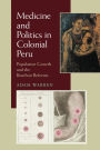 Medicine and Politics in Colonial Peru: Population Growth and the Bourbon Reforms